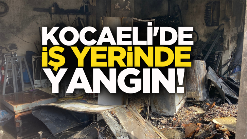 Kocaeli'de iş yerinde yangın!