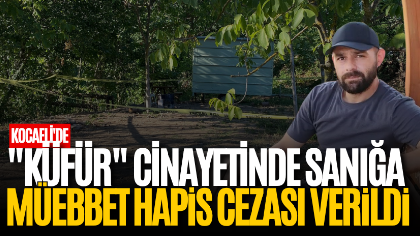 Kocaeli'de "küfür" cinayetinde sanığa müebbet hapis cezası verildi