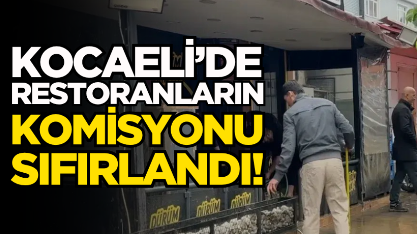 Kocaeli’de restoranların komisyonu sıfırlandı!