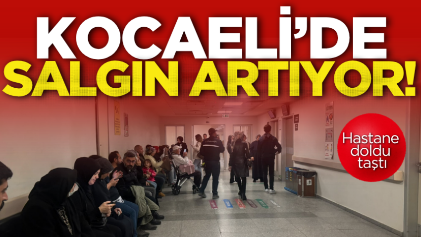 Kocaeli’de salgın artıyor! Hastane doldu taştı
