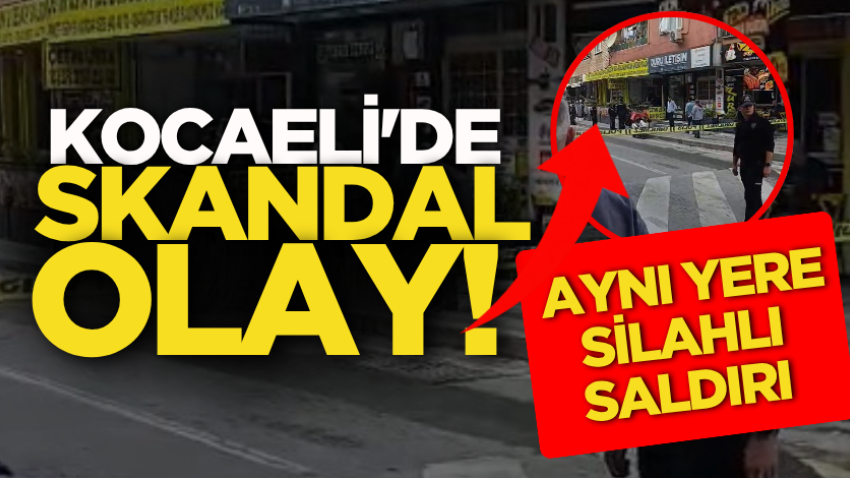 Kocaeli'de skandal olay! Aynı yere silahlı saldırı