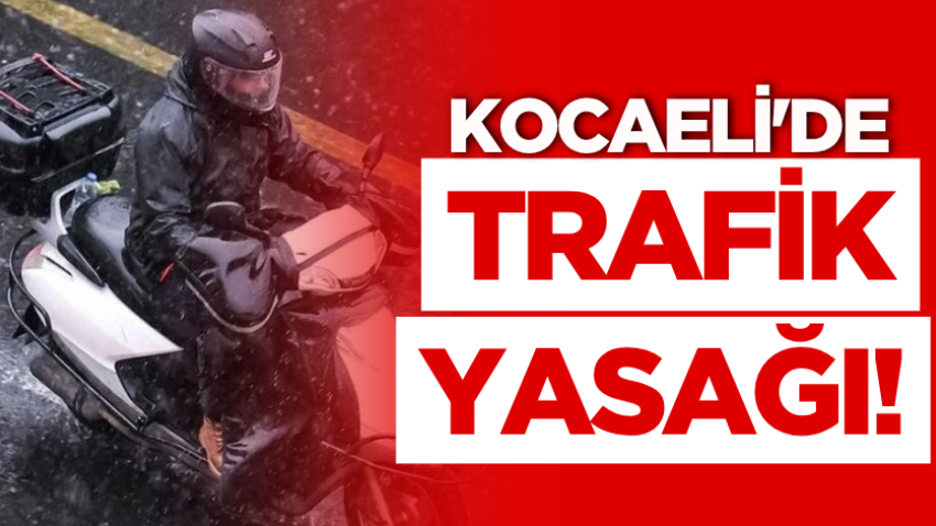 Kocaeli'de trafik yasağı!