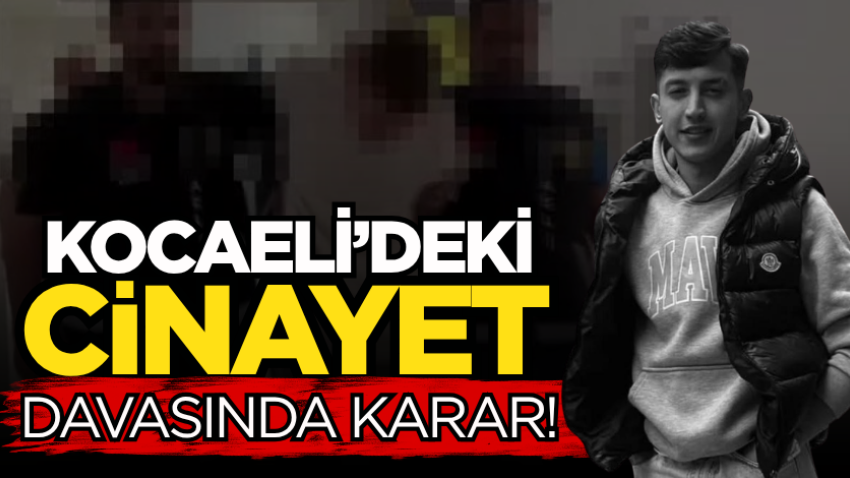 Kocaeli’deki cinayet davasında karar! 
