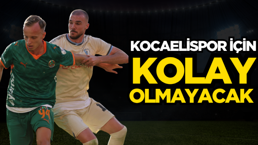 Kocaelispor için kolay olmayacak