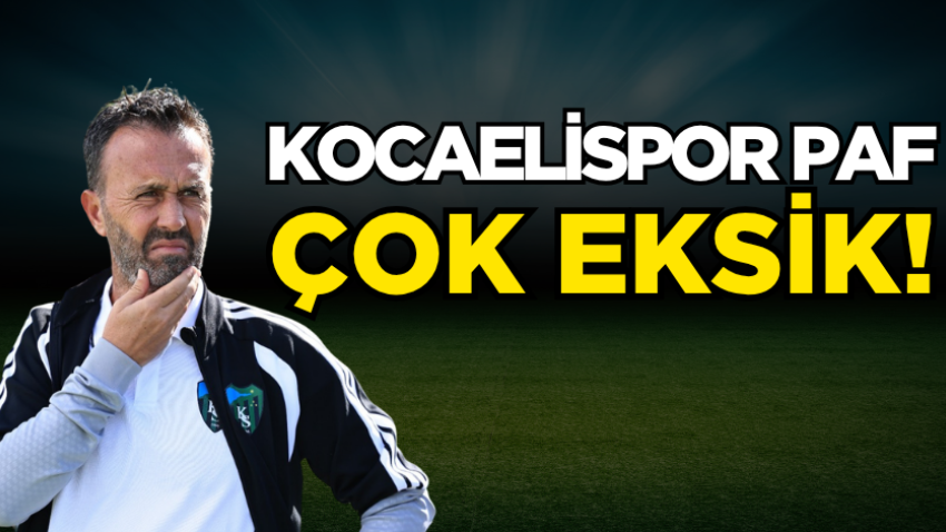 Kocaelispor PAF çok eksik! 