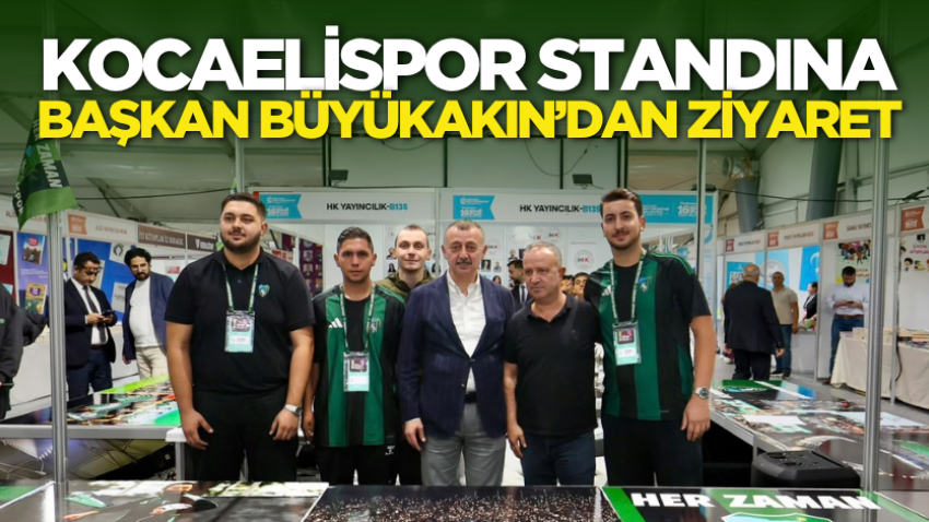 Kocaelispor standına Başkan Büyükakın’dan ziyaret