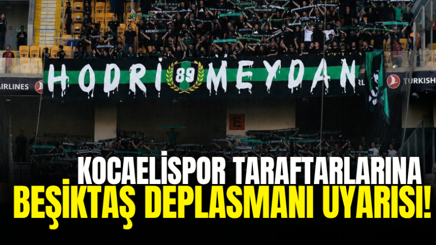 Kocaelispor taraftarlarına Beşiktaş deplasmanı uyarısı!