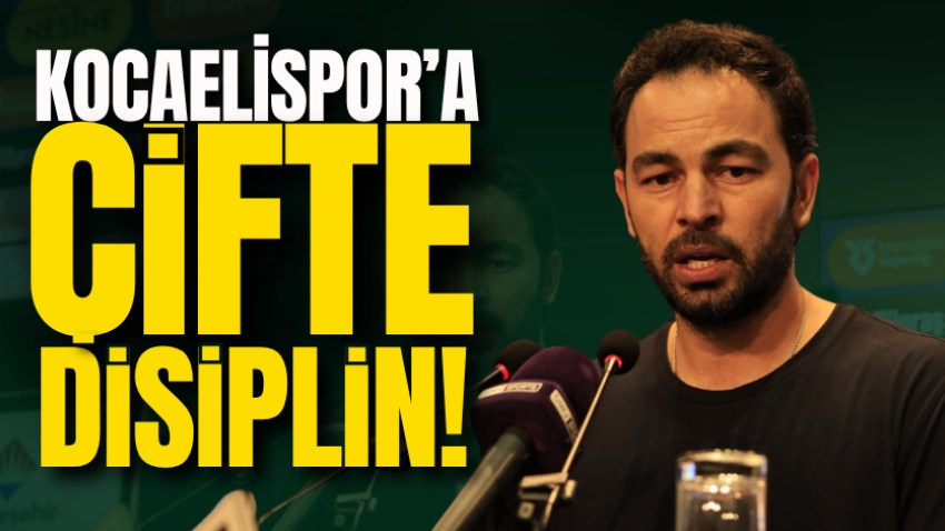 Kocaelispor’a çifte disiplin!