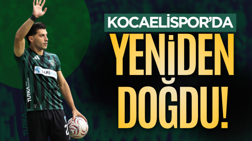 Kocaelispor’da yeniden doğdu!