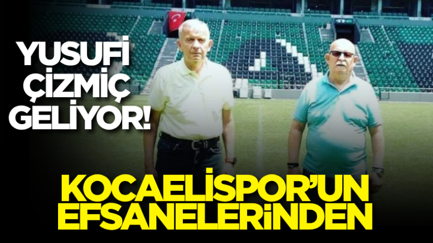 Kocaelispor’un efsanelerinden Yusufi Çizmiç geliyor!