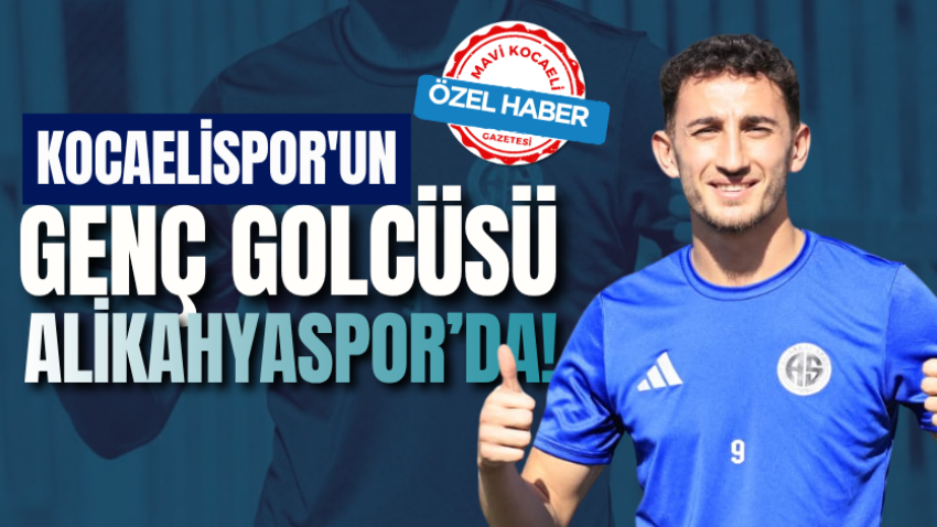 Kocaelispor'un genç golcüsü Alikahyaspor’da!
