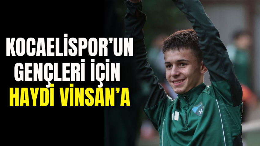Kocaelispor’un gençleriiçin haydi Vinsan’a