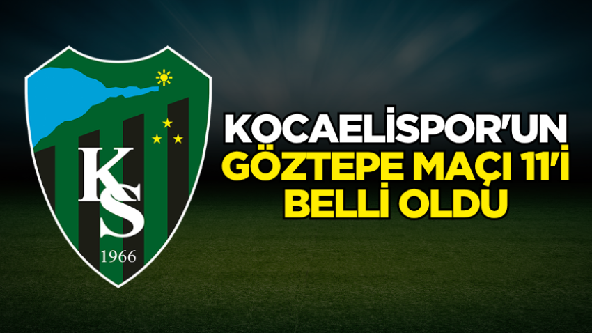 Kocaelispor'un Göztepe maçı 11'i belli oldu
