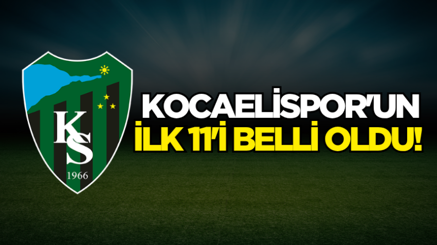 Kocaelispor'un ilk 11'i belli oldu! 