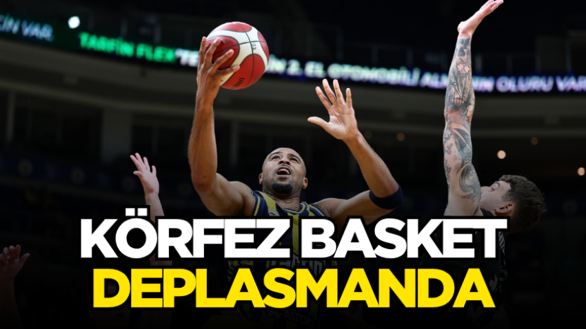 Körfez Basket deplasmanda