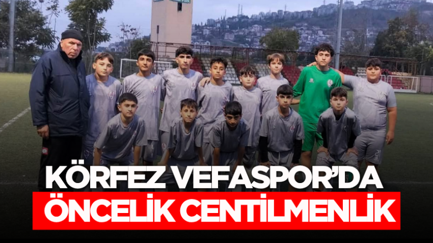 Körfez Vefaspor’daöncelik centilmenlik