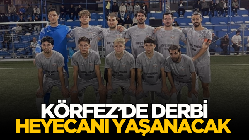 Körfez’de derbi heyecanı yaşanacak