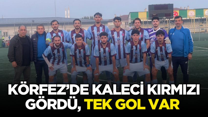 Körfez’de kaleci kırmızı gördü, tek gol var 