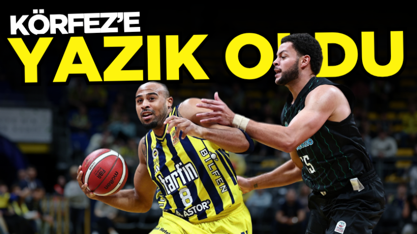 Körfez’e yazık oldu