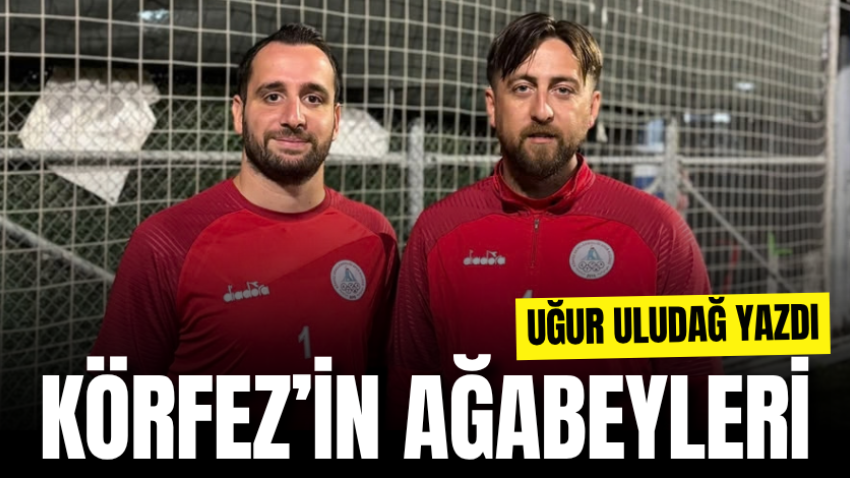 Körfez’in ağabeyleri