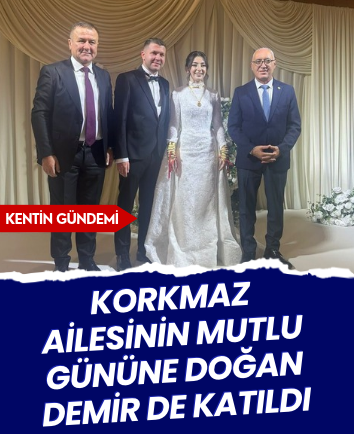 Korkmaz ailesinin mutlu gününe Doğan Demir de katıldı