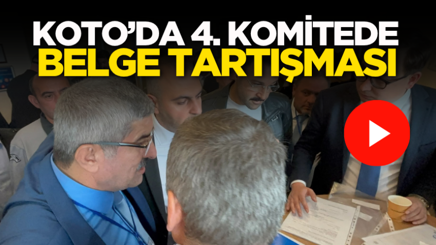 KOTO’da 4. komitede belge tartışması