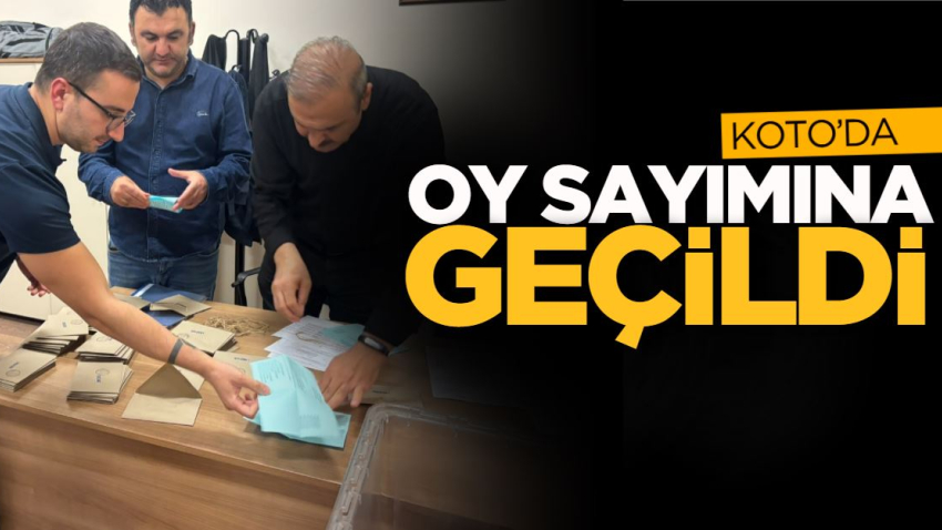KOTO’da oy sayımına geçildi