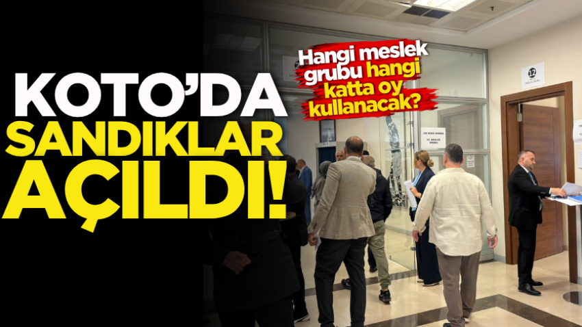KOTO’da sandıklar açıldı! Hangi meslek grubu hangi katta oy kullanacak?