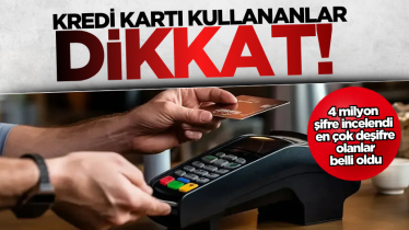 Kredi kartı kullananlar dikkat! 4 milyon şifre incelendi en çok deşifre olanlar belli oldu