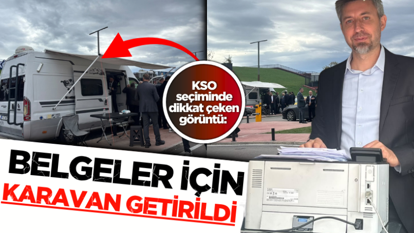 KSO seçiminde dikkat çeken görüntü: Belgeler için karavan getirildi