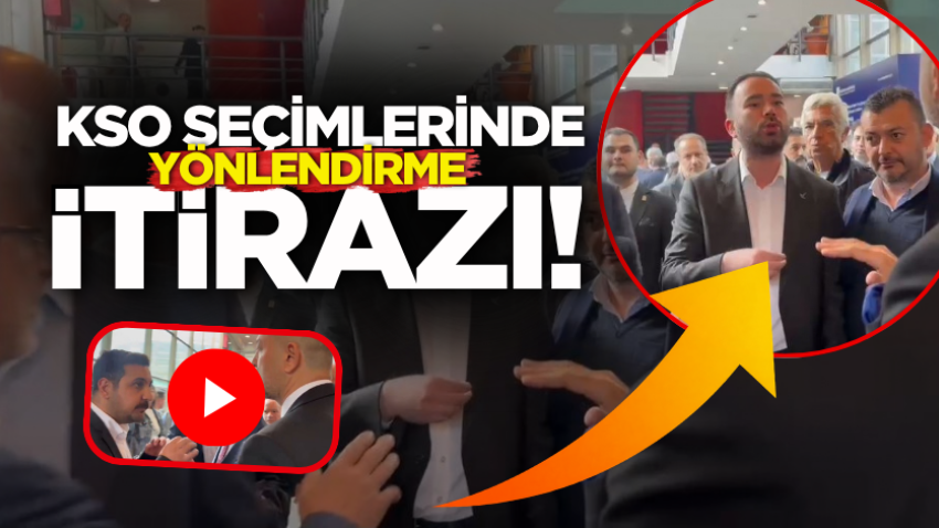 KSO seçimlerinde yönlendirme itirazı!