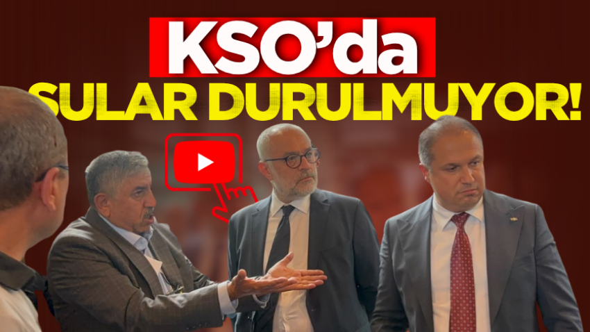 KSO’da sular durulmuyor!