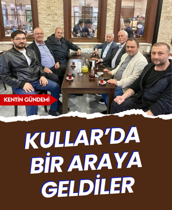 Kullar’da bir araya geldiler
