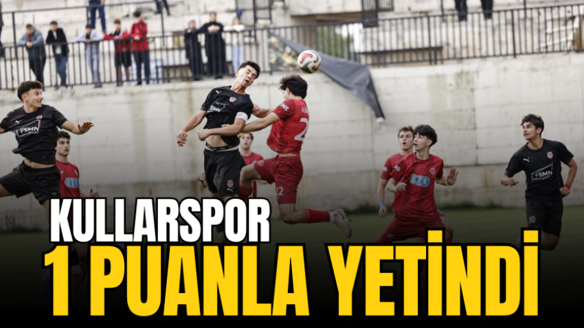 Kullarspor 1 puanla yetindi