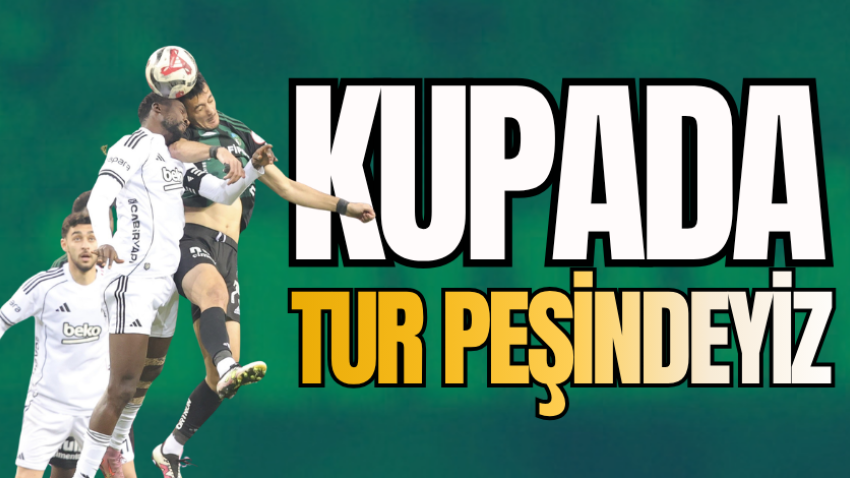 Kupada tur peşindeyiz