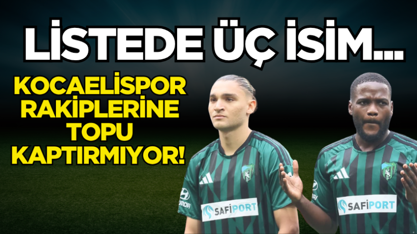 Listede üç isim...  Kocaelispor rakiplerine topu kaptırmıyor! 