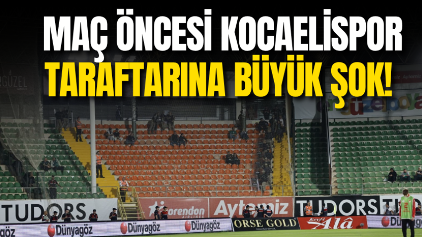 Maç öncesi Kocaelispor taraftarına büyük şok! 