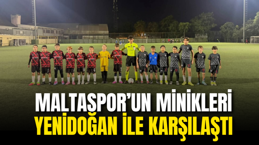Maltaspor’un minikleri Yenidoğan ile karşılaştı