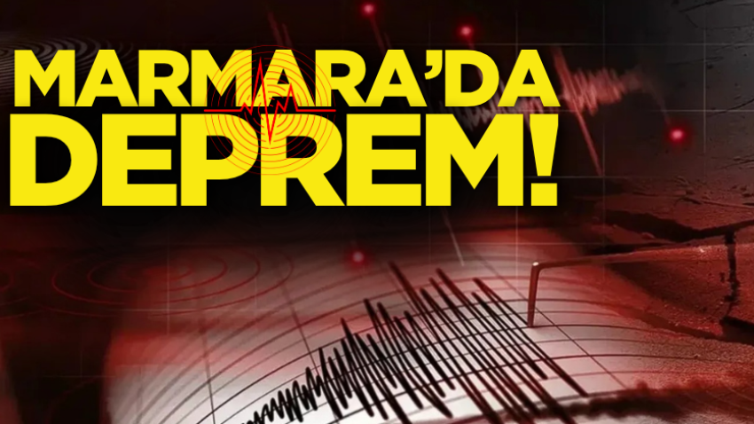 Marmara’da deprem!