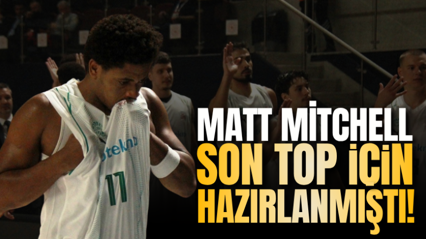 Matt Mitchell son top için hazırlanmıştı!