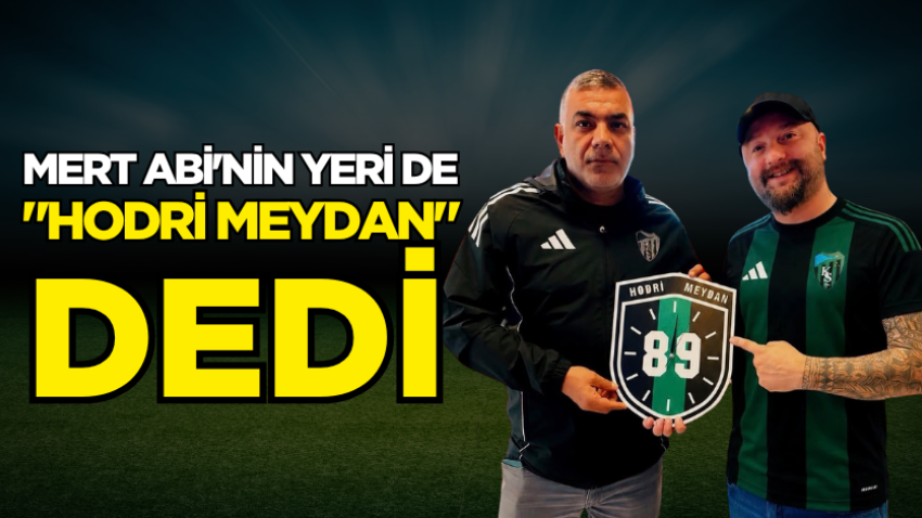 Mert Abi'nin Yeri de "Hodri Meydan" dedi 