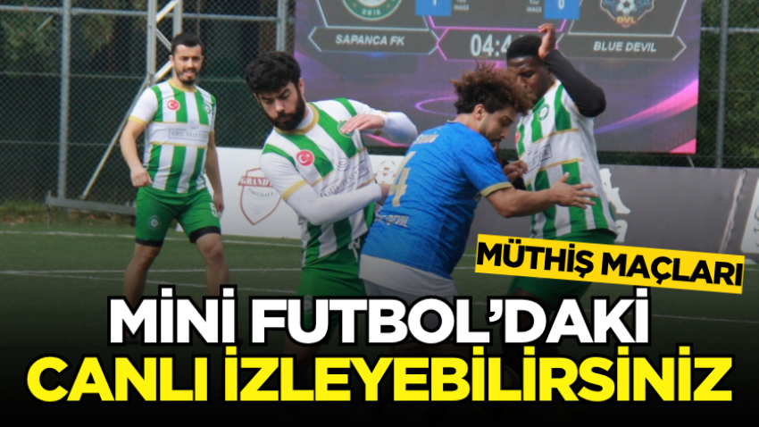Mini Futbol’daki müthiş maçları canlı izleyebilirsiniz