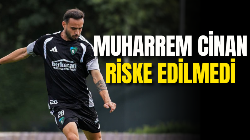Muharrem Cinan riske edilmedi 