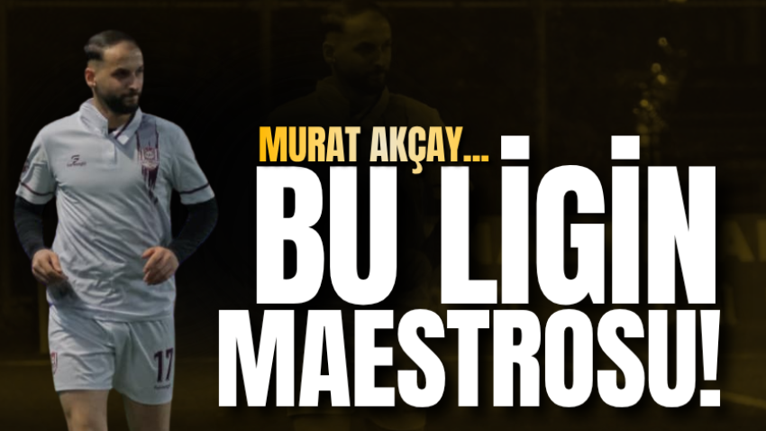 Murat Akçay...Bu ligin maestrosu! 