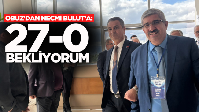 Obuz’dan Necmi Bulut’a: 27-0 bekliyorum