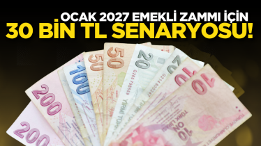 Ocak 2027 emekli zammı için 30 bin TL senaryosu!