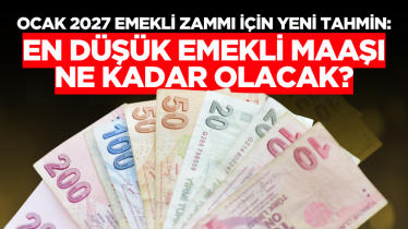Ocak 2027 emekli zammı için yeni tahmin: En düşük emekli maaşı ne kadar olacak?