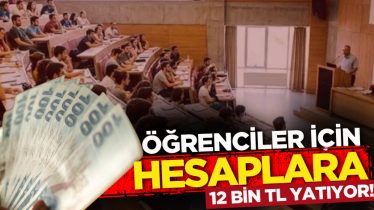 Öğrenciler için hesaplara 12 bin TL yatıyor!
