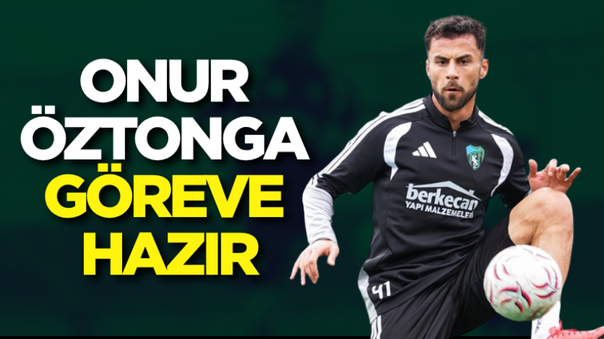 Onur Öztonga göreve hazır