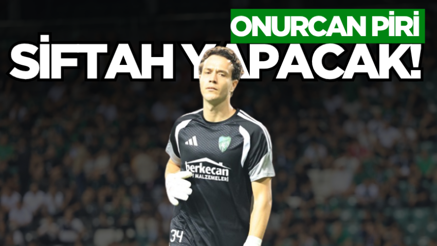 Onurcan Piri siftah yapacak!